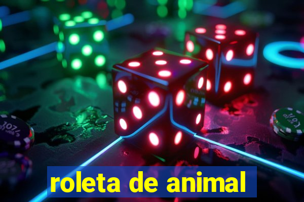 roleta de animal